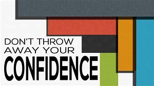 don't throw away your confidence
